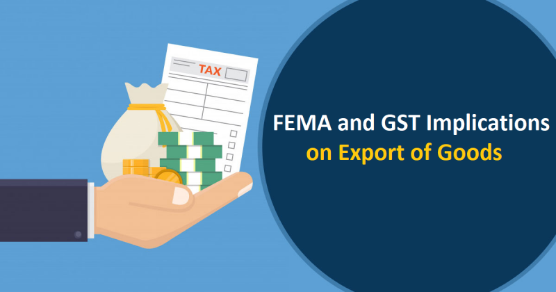 FEMA and GST implications on Export of Goods